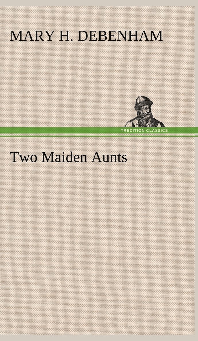 Mary H Debenham, Mary H. Debenham - Two Maiden Aunts, Inbunden