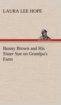 bokomslag Bunny Brown and His Sister Sue on Grandpa's Farm