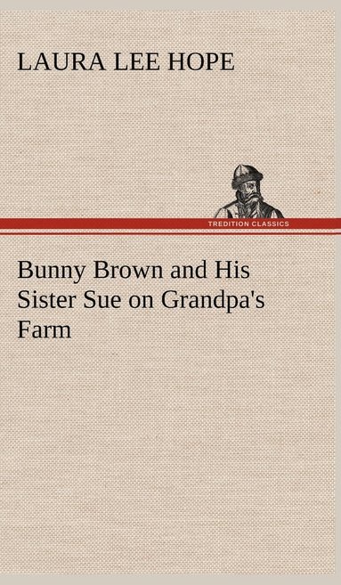 bokomslag Bunny Brown and His Sister Sue on Grandpa's Farm
