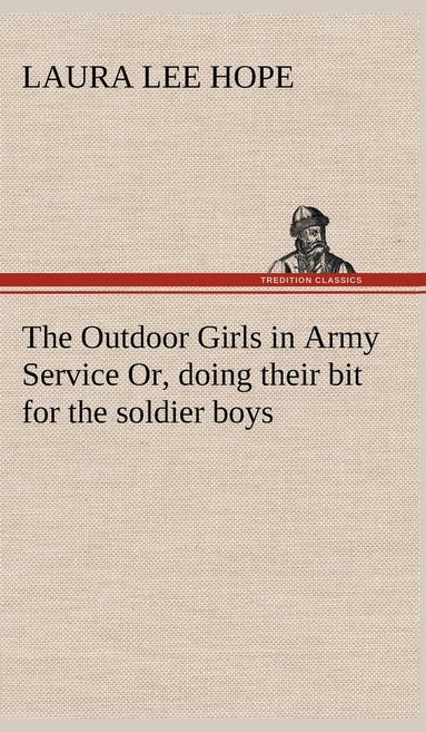 bokomslag Outdoor Girls in Army Service Or, doing their bit for the soldier boys