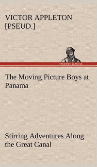 bokomslag Moving Picture Boys at Panama Stirring Adventures Along the Great Canal