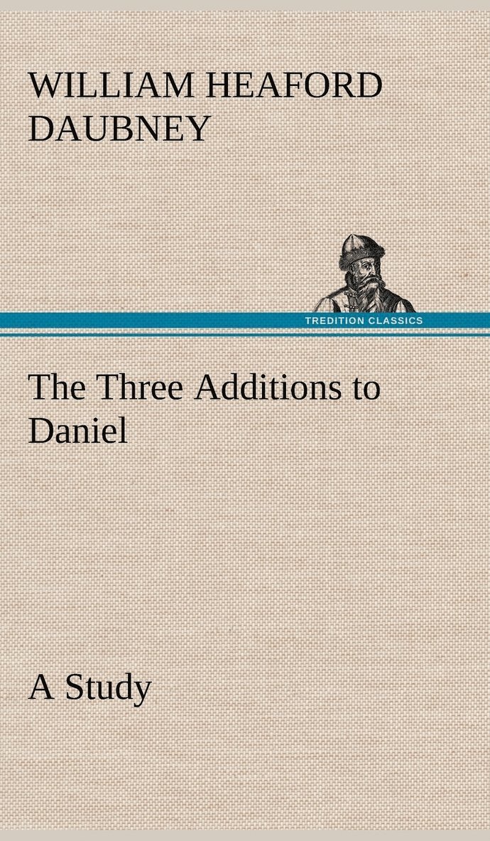 The Three Additions to Daniel, a Study 1