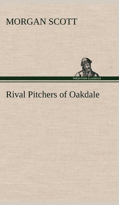 bokomslag Rival Pitchers of Oakdale