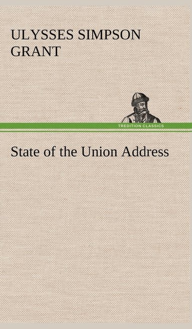 Ulysses S (Ulysses Simpson) Grant - State of the Union Address, Inbunden