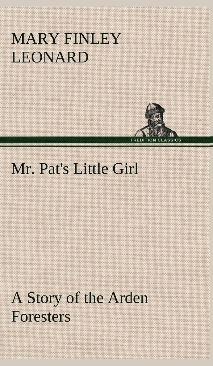 Mr. Pat's Little Girl A Story of the Arden Foresters 1