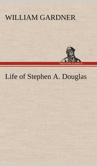 bokomslag Life of Stephen A. Douglas