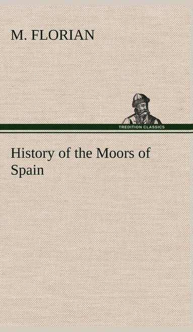 bokomslag History of the Moors of Spain