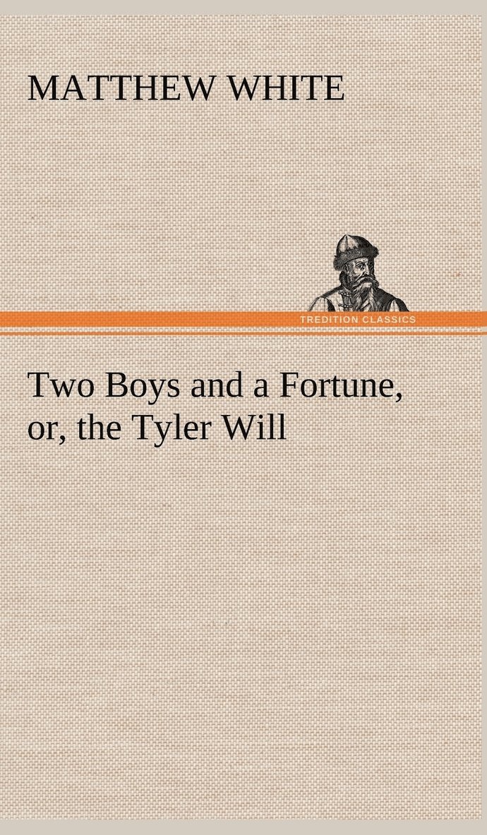 Two Boys and a Fortune, or, the Tyler Will 1