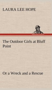 bokomslag Outdoor Girls at Bluff Point Or a Wreck and a Rescue