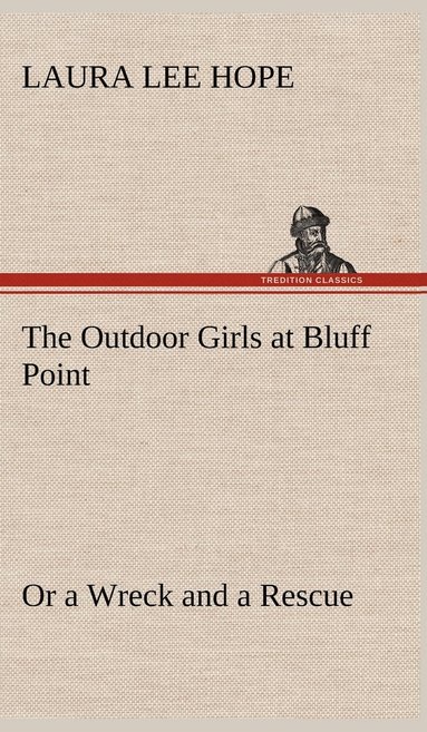 bokomslag Outdoor Girls at Bluff Point Or a Wreck and a Rescue