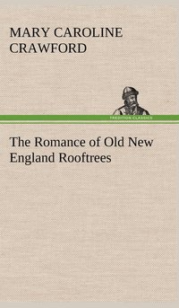bokomslag The Romance of Old New England Rooftrees