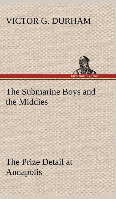 bokomslag Submarine Boys and the Middies The Prize Detail at Annapolis