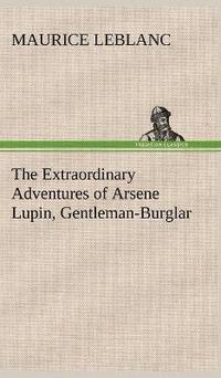 bokomslag The Extraordinary Adventures of Arsene Lupin, Gentleman-Burglar