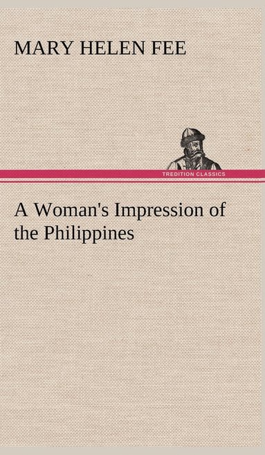 Mary Helen Fee - Woman's Impression of the Philippines, Inbunden