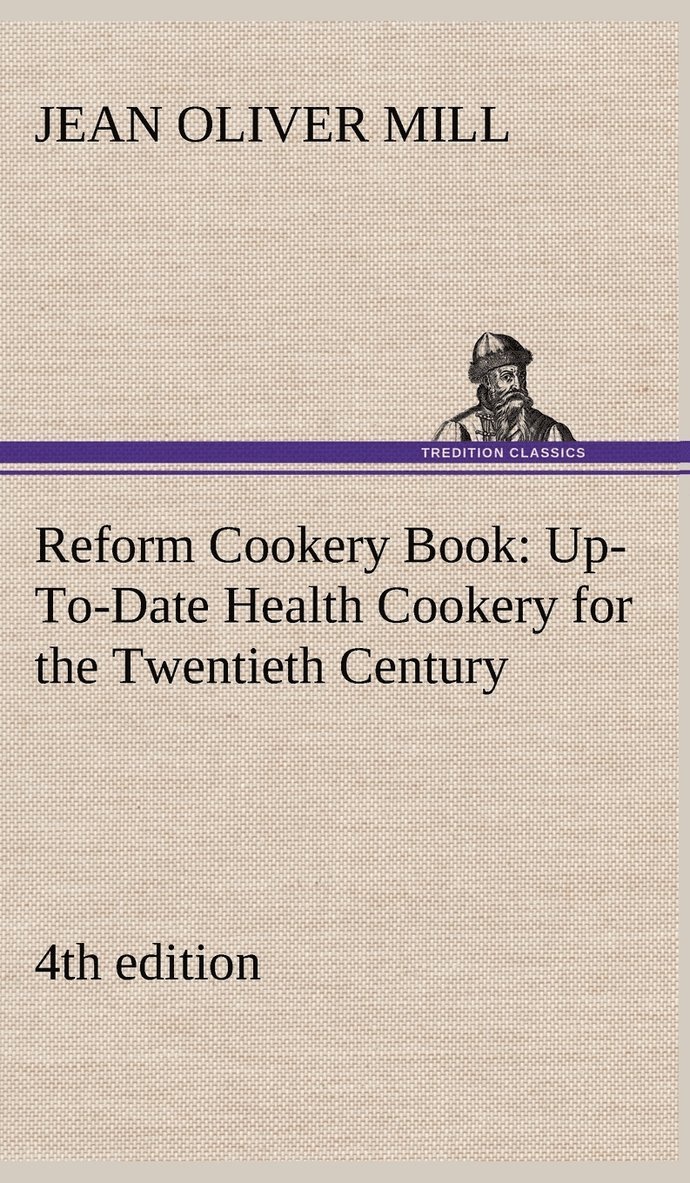 Reform Cookery Book (4th edition) Up-To-Date Health Cookery for the Twentieth Century.