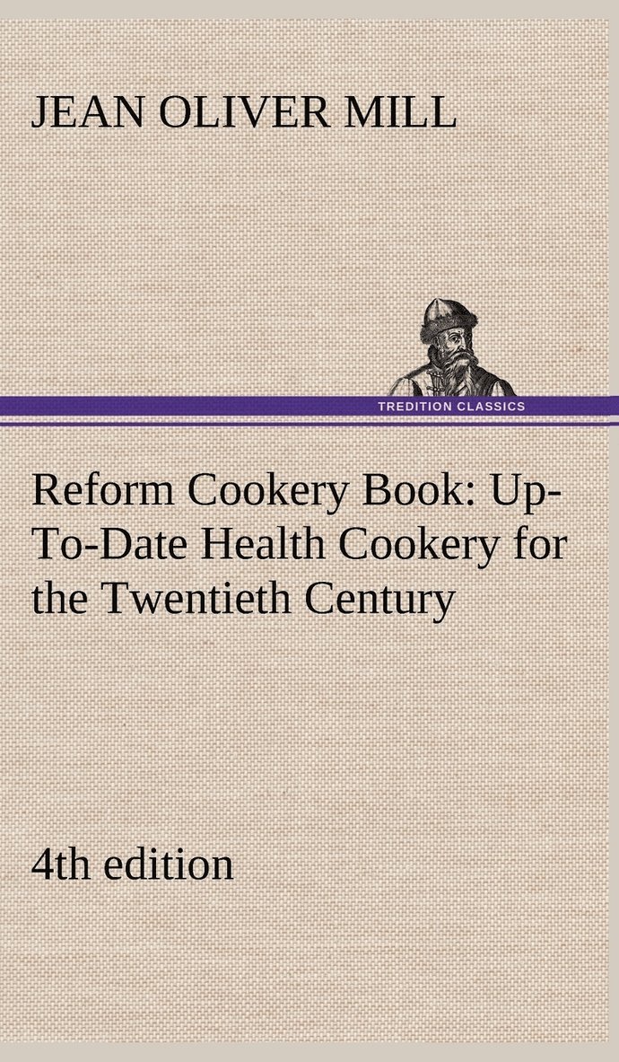 Reform Cookery Book (4th edition) Up-To-Date Health Cookery for the Twentieth Century. 1