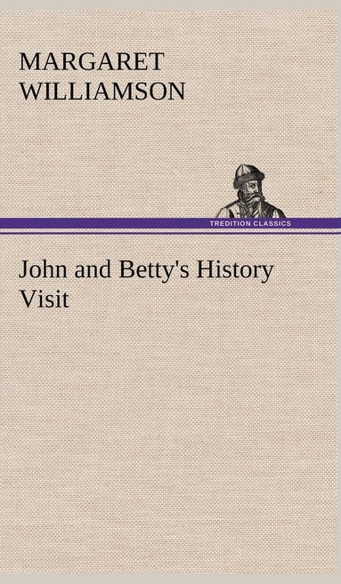 bokomslag John and Betty's History Visit