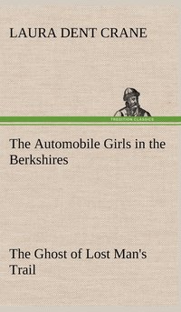 bokomslag Automobile Girls in the Berkshires The Ghost of Lost Man's Trail