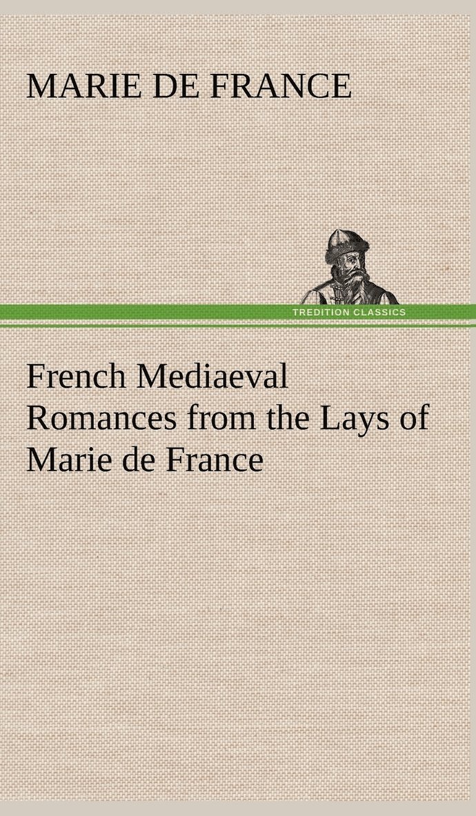 French Mediaeval Romances from the Lays of Marie de France 1