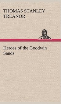 bokomslag Heroes of the Goodwin Sands