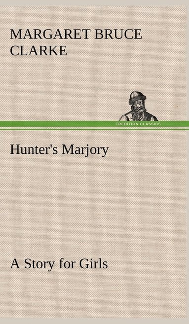 bokomslag Hunter's Marjory A Story for Girls