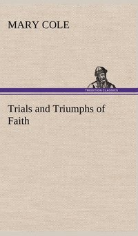 bokomslag Trials and Triumphs of Faith