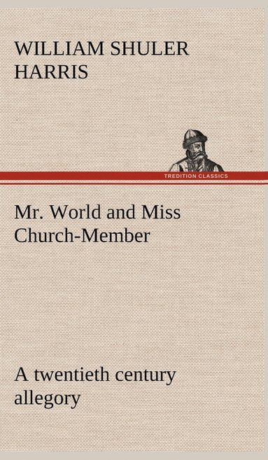 bokomslag Mr. World and Miss Church-Member A twentieth century allegory