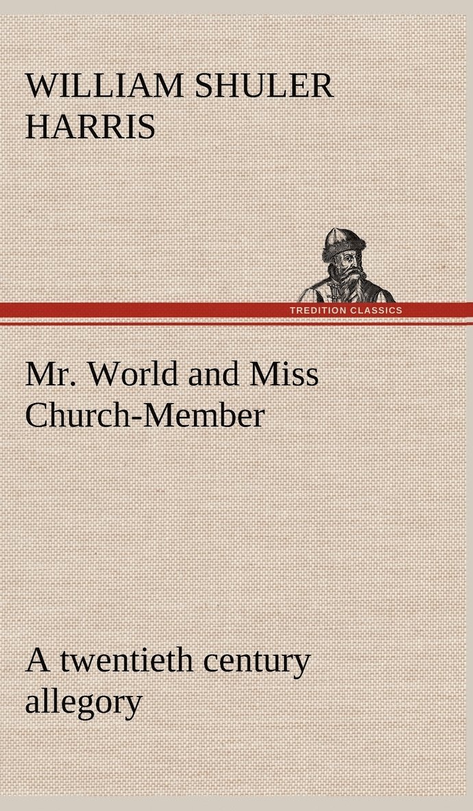 Mr. World and Miss Church-Member A twentieth century allegory 1