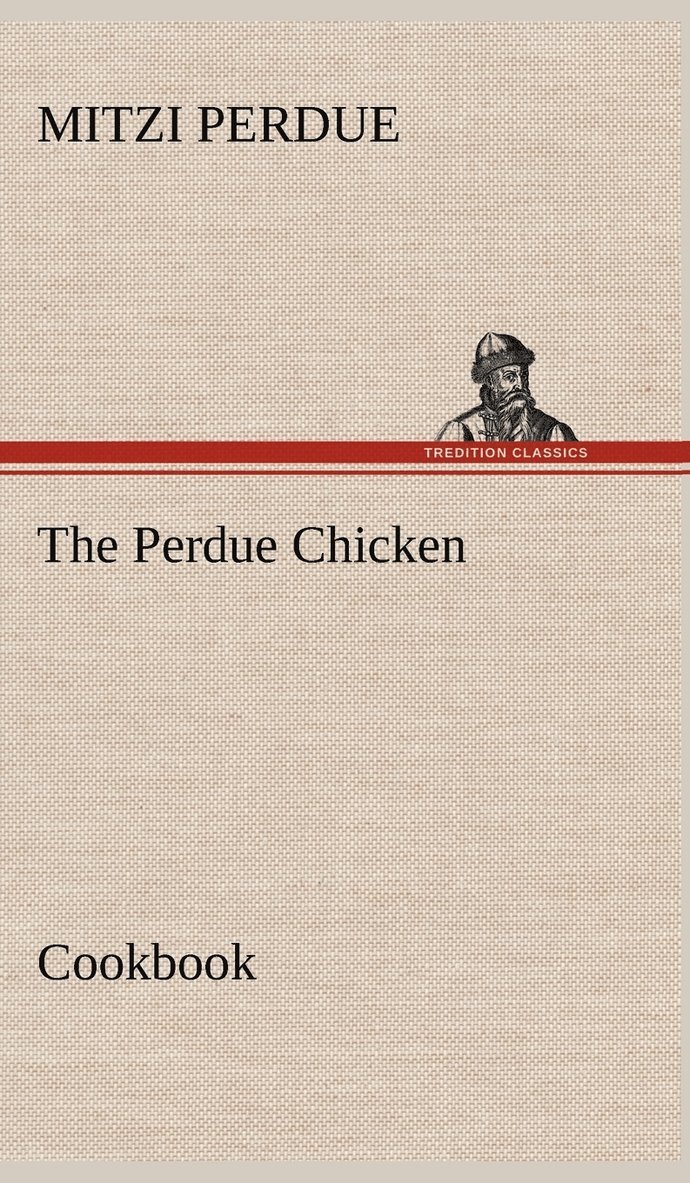Mitzi Perdue - Perdue Chicken Cookbook, Inbunden