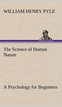 bokomslag The Science of Human Nature A Psychology for Beginners
