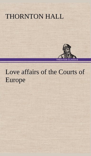 bokomslag Love affairs of the Courts of Europe