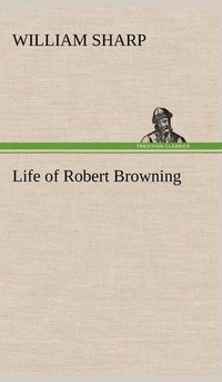 bokomslag Life of Robert Browning