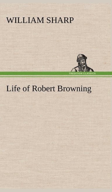 bokomslag Life of Robert Browning