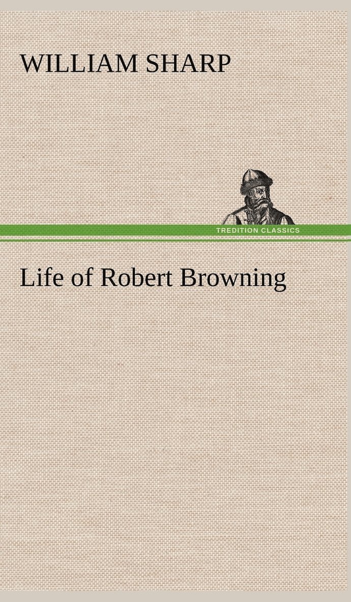 Life of Robert Browning 1