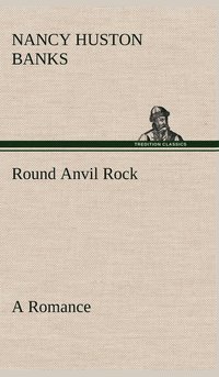 bokomslag Round Anvil Rock A Romance