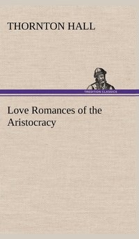 bokomslag Love Romances of the Aristocracy