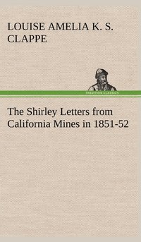 bokomslag The Shirley Letters from California Mines in 1851-52