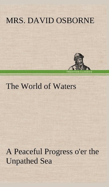 David Osborne - World of Waters A Peaceful Progress o'er the Unpathed Sea, Inbunden