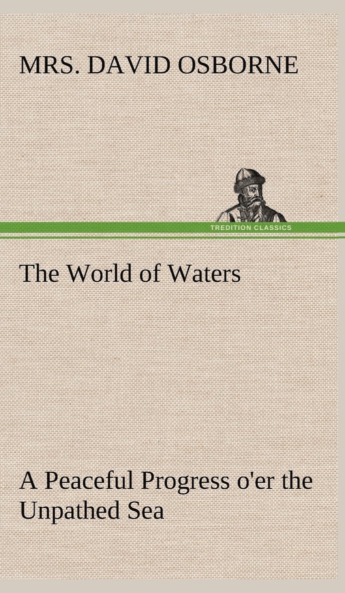 The World of Waters A Peaceful Progress o'er the Unpathed Sea 1