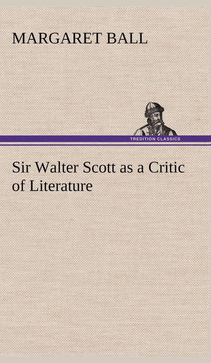 Margaret Ball - Sir Walter Scott as a Critic of Literature, Inbunden