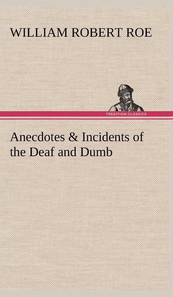 Anecdotes & Incidents of the Deaf and Dumb 1