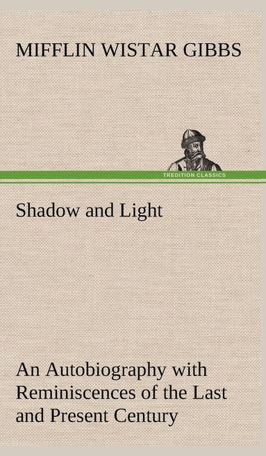 bokomslag Shadow and Light An Autobiography with Reminiscences of the Last and Present Century