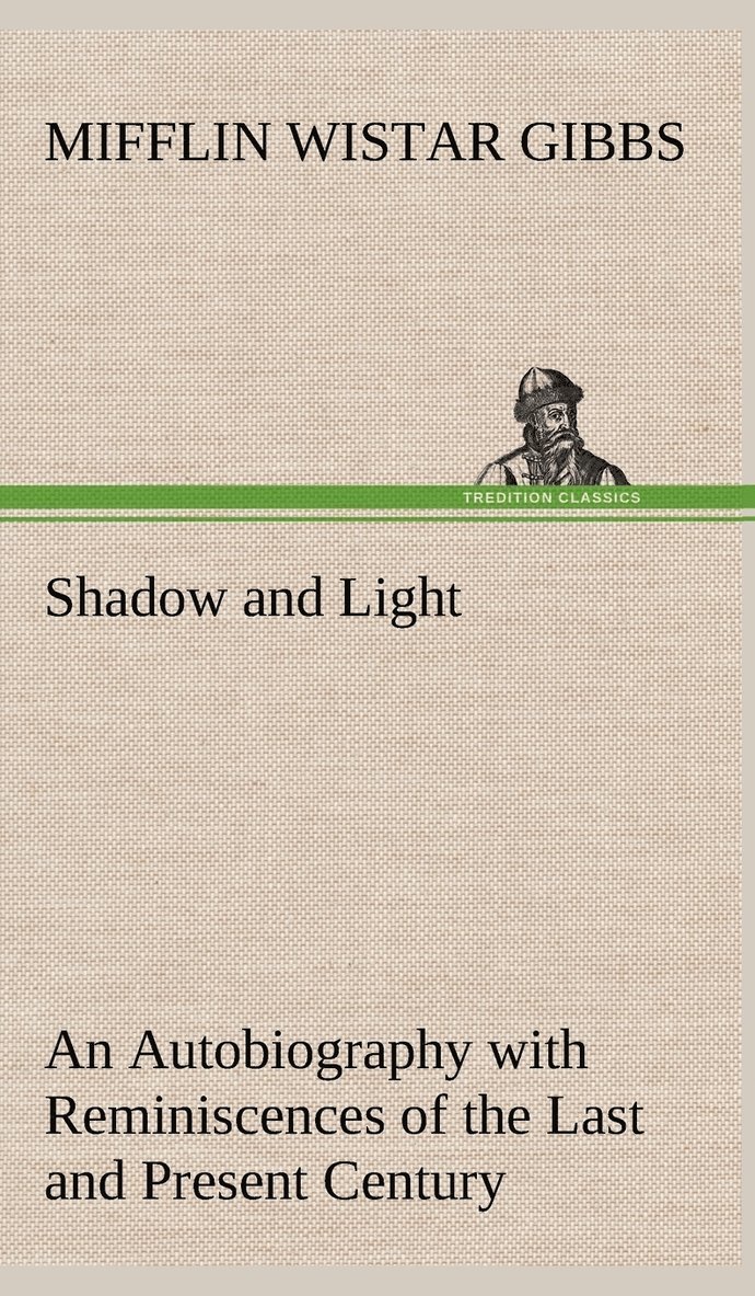 Shadow and Light An Autobiography with Reminiscences of the Last and Present Century