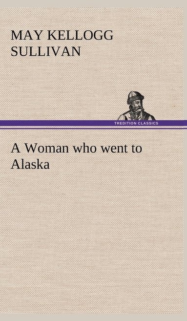 bokomslag A Woman who went to Alaska