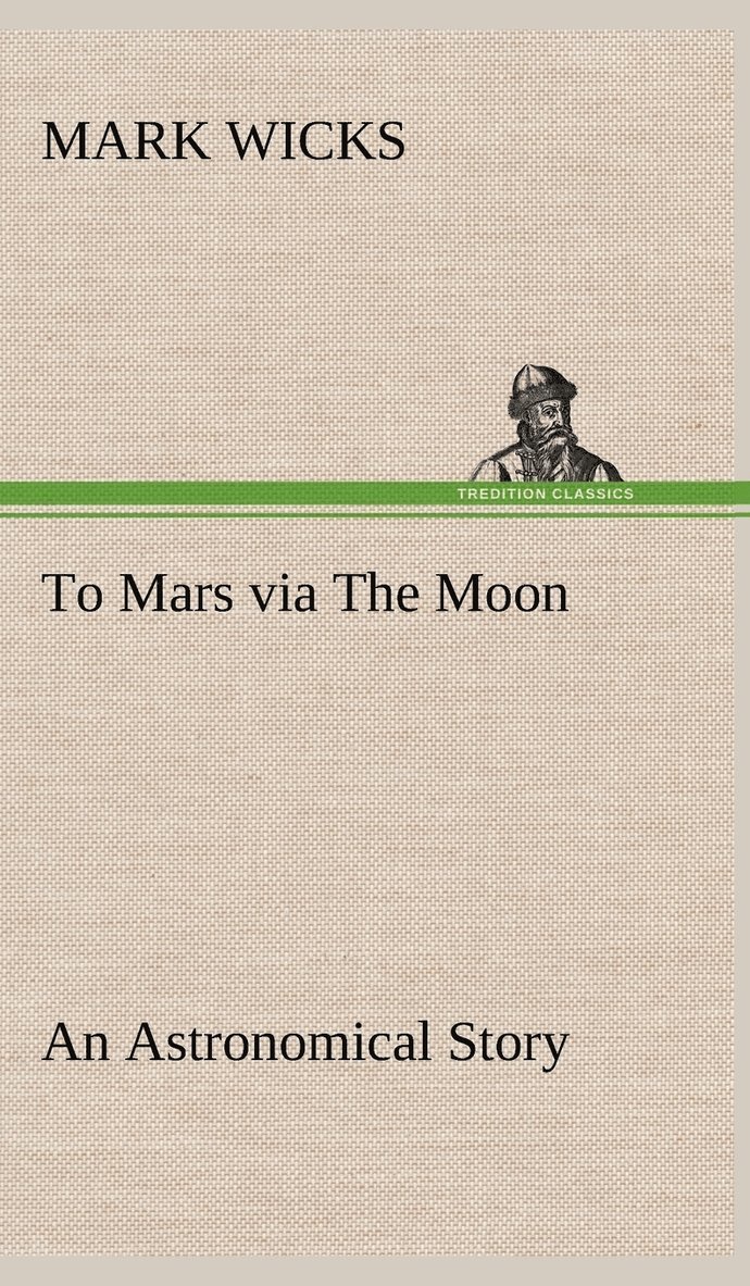 To Mars via The Moon An Astronomical Story 1