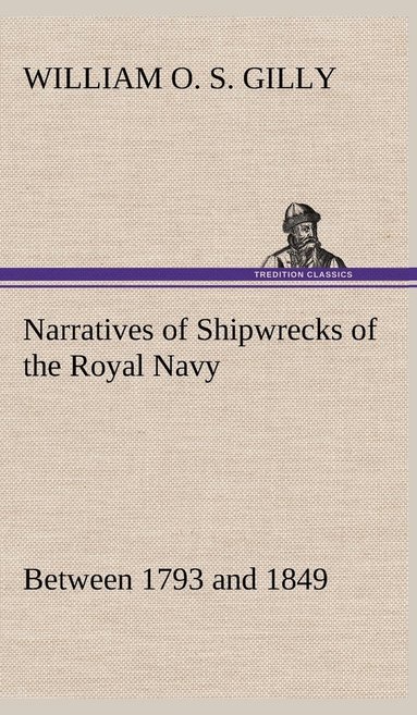 bokomslag Narratives of Shipwrecks of the Royal Navy; between 1793 and 1849