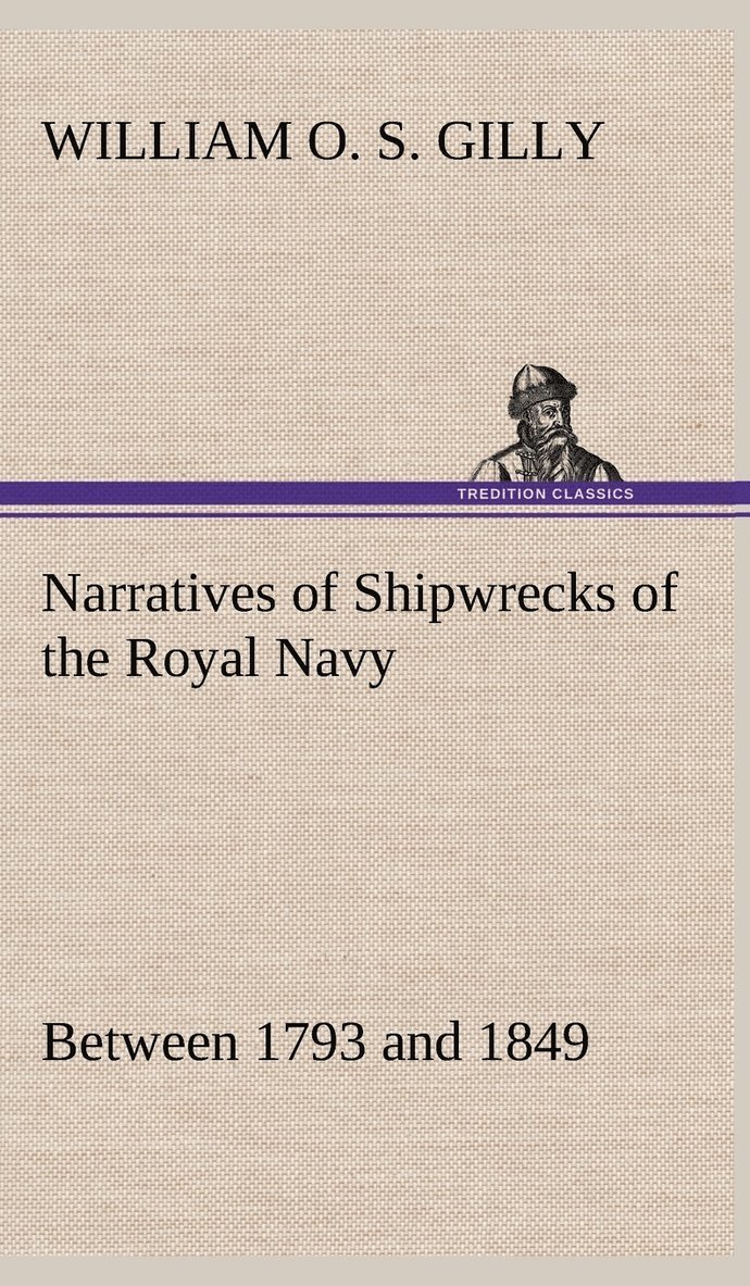 Narratives of Shipwrecks of the Royal Navy; between 1793 and 1849
