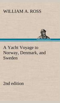 bokomslag A Yacht Voyage to Norway, Denmark, and Sweden 2nd edition