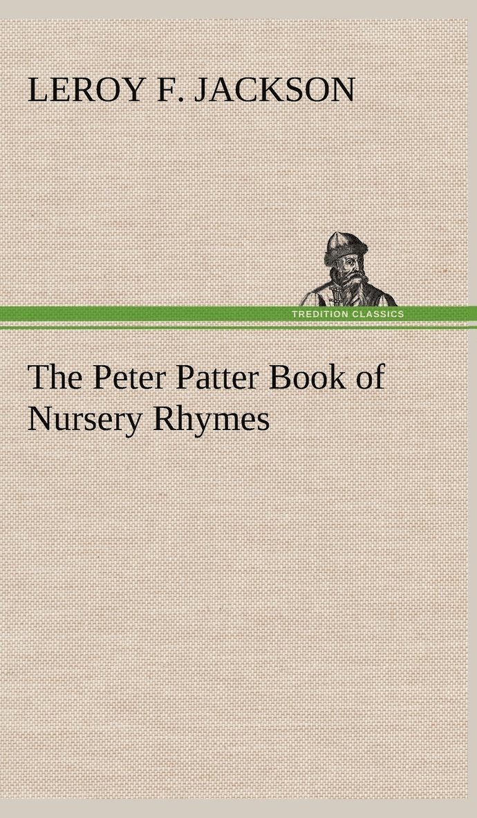 Leroy F Jackson, Leroy F. Jackson - Peter Patter Book of Nursery Rhymes, Inbunden