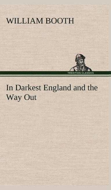 William Booth - In Darkest England and the Way Out, Inbunden